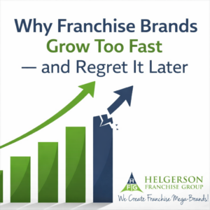 Why Franchise Brands Grow Too Fast and Regret it Later!