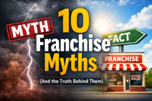 10 franchise myths and the truth about buying a franchise