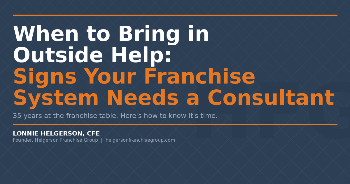 Signs your franchise system needs a consultant — Helgerson Franchise Group